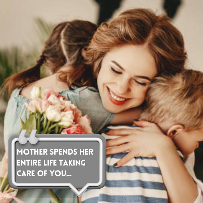 Mother spends her entire life taking care of you